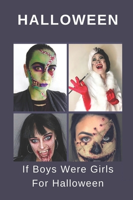 Halloween: If Boys Were Girls For Halloween: Dress As Girl On Halloween