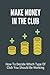 Make Money In The Club: How...