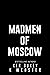 Madmen of Moscow by Ker Dukey