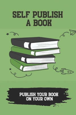 Self Publish A Book: Publish Your Book On Your Own: Free Book Promotion Sites