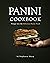 Panini Cookbook: Plunge int...