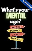 What's your mental age ?: Childish, Mature... Let's find out. (Quiz Yourself Book 7)