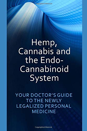 Hemp, Cannabis and the Endo-Cannabinoid System: YOUR DOCTOR'S GUIDE TO THE NEWLY LEGALIZED PERSONAL MEDICINE (Dr. Jeffers) by Nancy Jeffers, Independently published