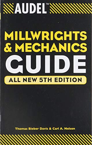 Audel Millwrights and Mechanics Guide by Thomas B. Davis, Audel