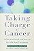 Taking Charge of Cancer: Wh...