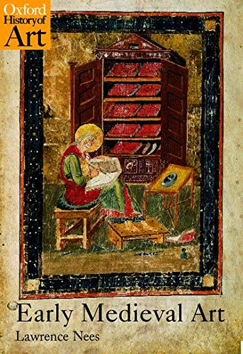 Early Medieval Art (Oxford History of Art) by Lawrence Nees, Oxford University Press