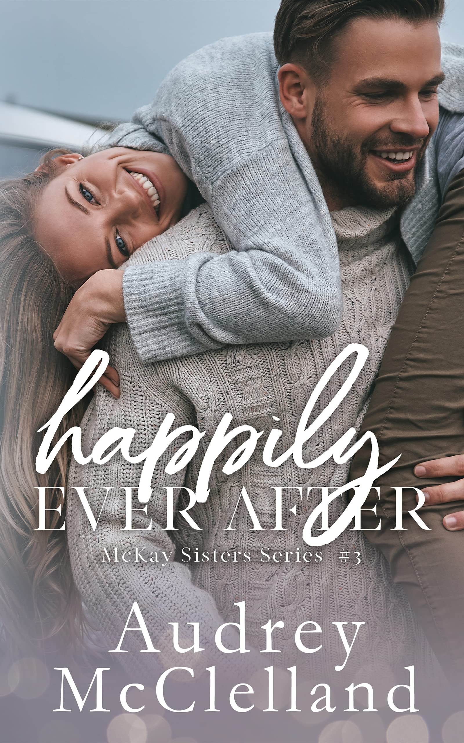 Happily Ever After (McKay Sisters Book #3) (McKay Sisters Series)
