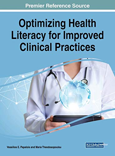Optimizing Health Literacy for Improved Clinical Practices (Advances in Medical Technologies and Clinical Practice) by Vassilios E. Papalois, IGI Global
