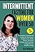 INTERMITTENT FASTING FOR WOMEN OVER 50 (LARGE PRINT EDITION) by Eva Peterson