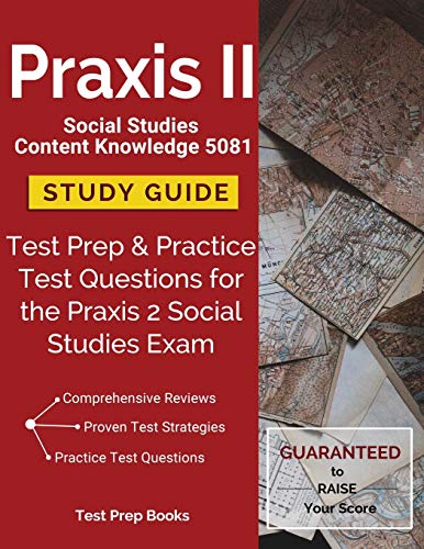 Praxis II Social Studies Content Knowledge 5081 Study Guide: Test Prep & Practice Test Questions for the Praxis 2 Social Studies Exam by Test Prep Books Teaching Team, Test Prep Books