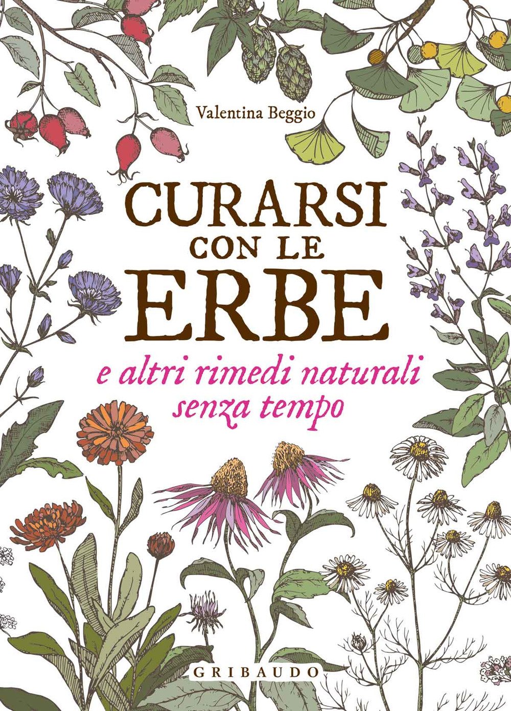 Curarsi con le erbe e altri rimedi naturali senza tempo (Hardcover)