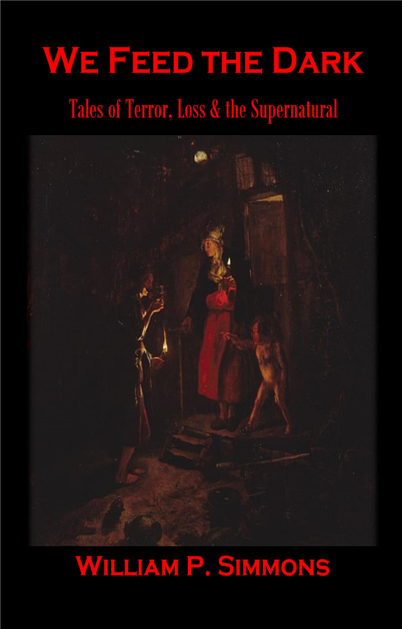 We Feed the Dark: Tales of Terror, Loss & the Supernatural