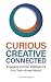 Curious Creative Connected: Engaging Human Intelligence in a Tech-driven World