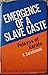 Emergence of a Slave Caste:...