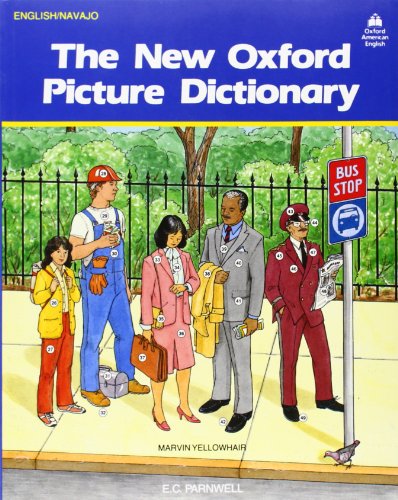 The New Oxford Picture Dictionary: English-Navajo Editon (The New Oxford Picture Dictionary (1988 ed.)) by E. C. Parnwell, Oxford University Press