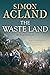 The Waste Land by Simon Acland The Waste Land by Simon Acland
