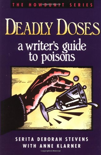 Deadly Doses: A Writer's Guide to Poisons (Howdunit Series) by Serita Deborah Stevens, Writers Digest Books