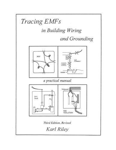 Tracing EMFs in Building Wiring and Grounding by Karl Riley, CreateSpace Independent Publishing Platform