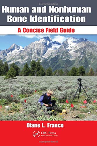 Human and Nonhuman Bone Identification: A Concise Field Guide by Diane L. France, CRC Press