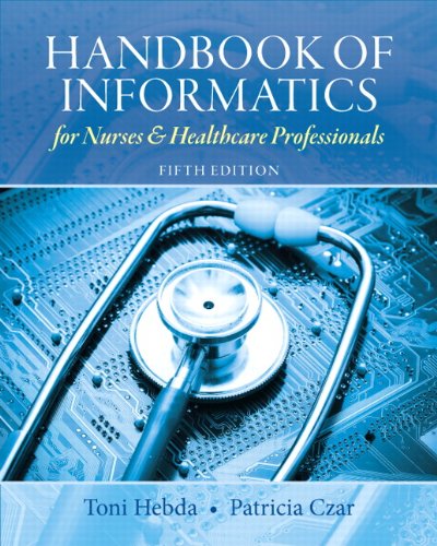 Handbook of Informatics for Nurses & Healthcare Professionals (5th Edition) by Toni Lee Hebda, Pearson