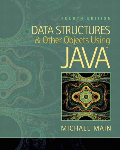 Data Structures and Other Objects Using Java (4th Edition) by Michael Main, Pearson
