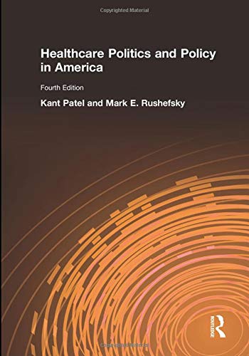 Healthcare Politics and Policy in America: 2014 by Kant Patel, Routledge