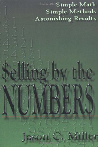 Selling by the Numbers by Jason Miller, iUniverse, Inc.