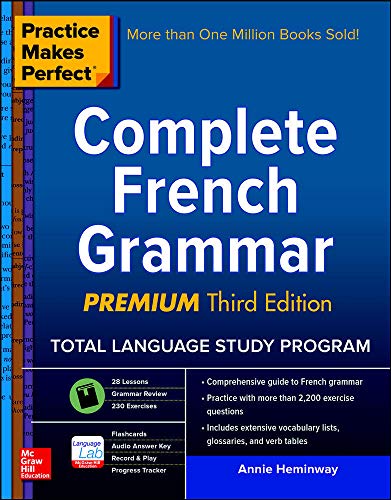 Practice Makes Perfect: Complete French Grammar, Premium Third Edition by Annie Heminway, McGraw-Hill Education