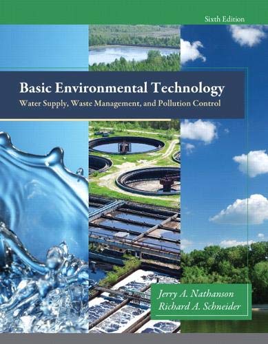 Basic Environmental Technology: Water Supply, Waste Management and Pollution Control (6th Edition) by Jerry A. Nathanson M.S. P.E., Pearson