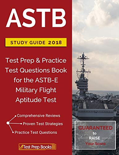 ASTB Study Guide 2018: Test Prep & Practice Test Questions Book for the ASTB-E Military Flight Aptitude Test by Test Prep Books Military Study Guide Team, Test Prep Books
