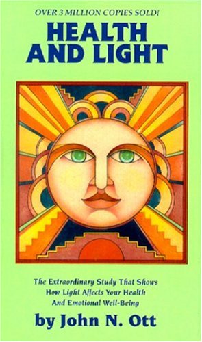 Health and Light: The extraordinary Study that Shows How light Affects Your Health and emotional well being. by John N. Ott, Ariel Pr
