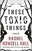 These Toxic Things