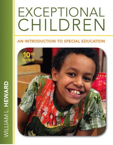 Exceptional Children: An Introduction to Special Education (10th Edition) by William L. Heward, Pearson