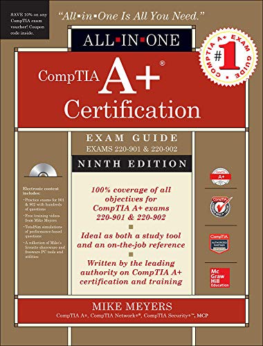 CompTIA A+ Certification All-in-One Exam Guide, Ninth Edition (Exams 220-901 & 220-902) by Mike Meyers, McGraw-Hill Education