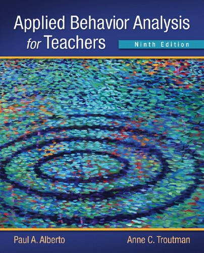 Applied Behavior Analysis for Teachers (9th Edition) by Paul A. Alberto, Pearson