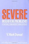 Severe Behavior Problems: A Functional Communication Training Approach (Treatment Manuals for Practitioners) by V. Mark Durand, The Guilford Press