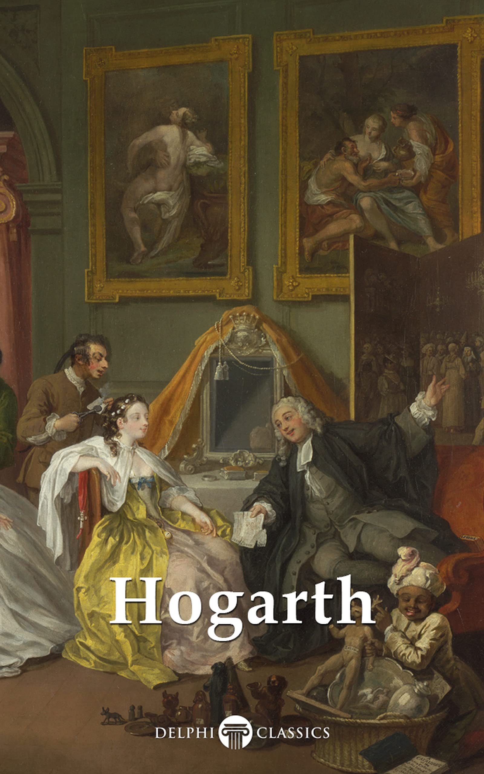 Delphi Complete Paintings of William Hogarth (Illustrated) (Delphi Masters of Art Book 62)
