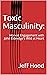 Toxic Masculinity:: Honest ...