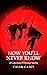 Now You'll Never Know: A Co...
