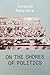 On the Shores of Politics by Jacques Rancière On the Shores of Politics by Jacques Rancière
