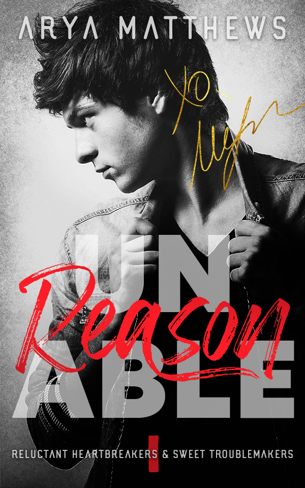 unREASONable (Reluctant Heartbreakers & Sweet Troublemakers vol. 1)