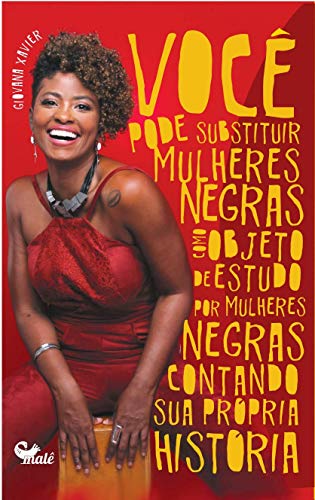 Você pode substituir mulheres como objetos de estudo por mulheres negras contando a sua proposta história