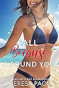 All Because I Found You