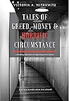 Tales of Greed, Money & Horrific Circumstance
