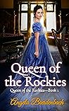Queen of the Rockies by Angela Breidenbach