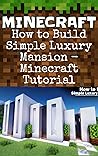 Minecraft: How to Build Simple Luxury Mansion - Minecraft Tutorial Minecraft: How to Build Simple Luxury Mansion - Minecraft Tutorial
