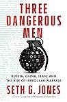 Book cover for Three Dangerous Men: Russia, China, Iran and the Rise of Irregular Warfare