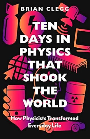 Ten Days in Physics That Shook the World