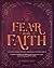 Fear Into Faith: 52-Week Bible Study Journal for Women: A Guide to Reading the Bible Cover to Cover in a Year and Arming Yourself for Battle