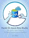 Hands on Azure Data Studio: Microsoft's Open Platform for Data Engineering and Analytics Hands on Azure Data Studio: Microsoft's Open Platform for Data Engineering and Analytics